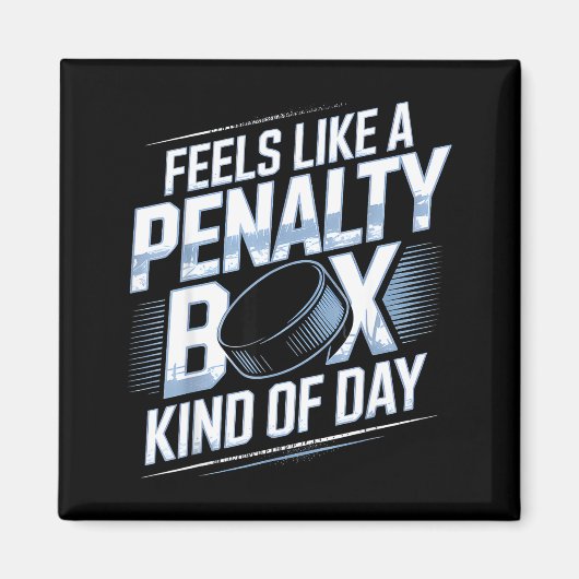 Aimant Feels Like A Penalty Box Kind Of Day Funny Hockey  (Devant)