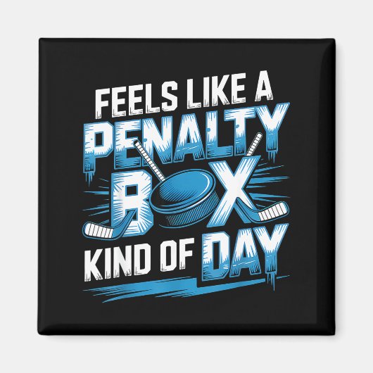 Aimant Feels Like A Penalty Box Kind Of Day Funny Hockey  (Devant)