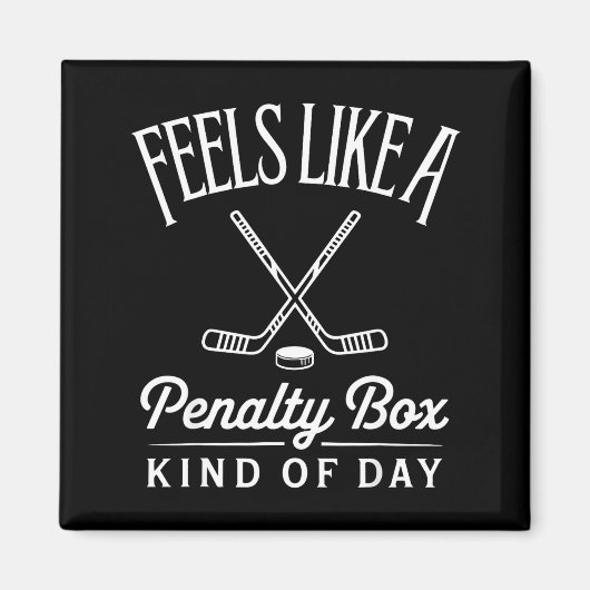 Aimant Feels Like A Penalty Box Kind Of Day Funny Hockey  (Devant)