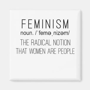 Aimant Féminisme La Notion Radicale Que Les Femmes Sont