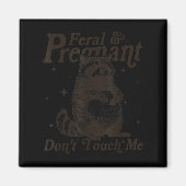 Aimant Feral And Pregnant ne me touchez pas Humour Wild P (Devant)