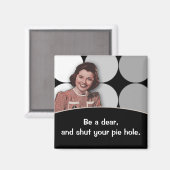 Aimant Fermez votre trou à tarte (Recto/Verso)