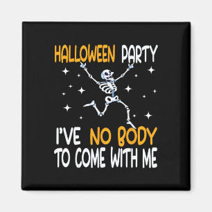 Aimant Fête d'Halloween Je n'ai pas de corps à venir avec
