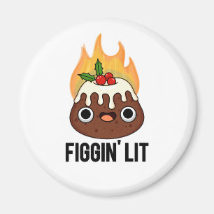 Aimant Figgin Lit Funny Figgy Pudding Pun