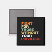 Aimant Fight For Those Without Your Privilege Civil Right (Recto/Verso)