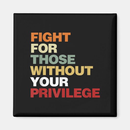 Aimant Fight For Those Without Your Privilege Civil Right (Devant)