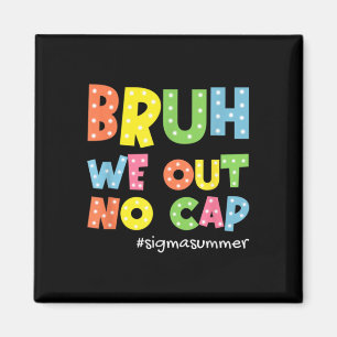Aimant Fin de l'année scolaire Sigma Summer Bruh Nous Sor