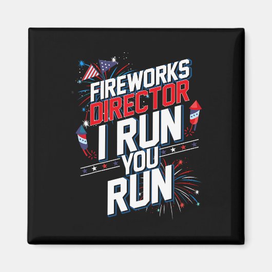 Aimant Fireworks Director I Run Vous Exécutez 4 juillet I (Devant)