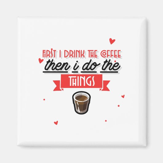 Aimant First I Drink The Coffee (Devant)