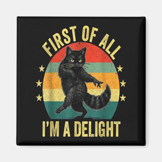 Aimant First Of All I’m A Delight Roaring Cat Funny Sarca (Devant)