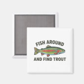Aimant Fish Around And Find Trout Funny Fishing Fishermen (Recto/Verso)