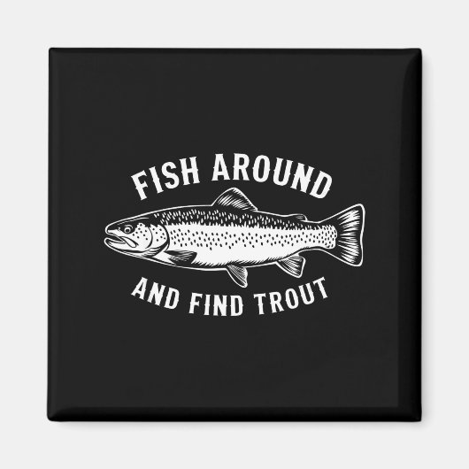 Aimant Fish Around And Find Trout Funny Fishing Fishermen (Devant)