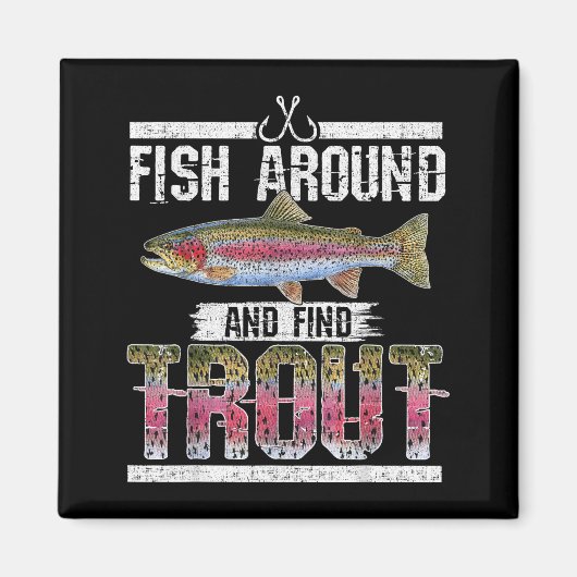 Aimant Fish Around And Find Trout Funny Quote For Fisherm (Devant)
