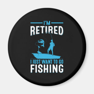 Aimant Fisher Je Suis Retraité Je Veux Juste Aller Pêcher