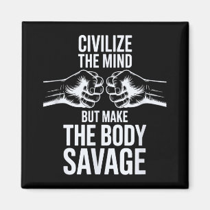 Aimant Fitness Civilize Mind, Make Body Savage Sport Gym