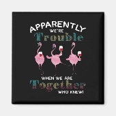 Aimant Flamingos | Apparently We're trouble Flamingos (Devant)