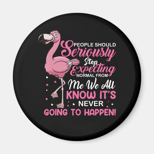 Aimant Flamingos | People Should Stop Expecting Normal (Devant)