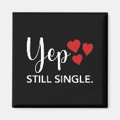 Aimant For Her Him Happy Valentines Day Yep Still Single  (Devant)