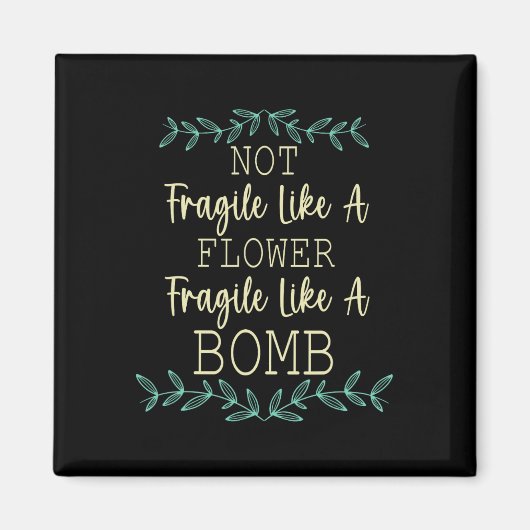 Aimant Fragile Comme Une Fleur Mais Une Bombe Feministe 1 (Devant)