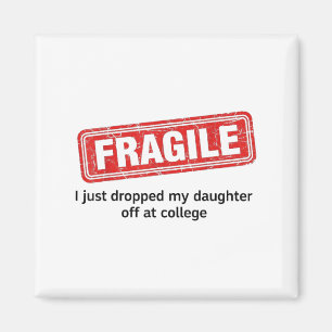 Aimant Fragile Je Viens De Laisser Ma Fille À L'Universit