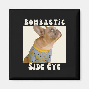 Aimant French Bulldog Sarcastique Dire Bombastic Side Eye