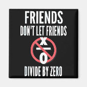 Aimant Friends Don't Let Friends Divide By Zero  (Devant)