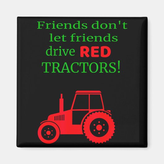 Aimant Friends Dont Let Friends Drive Red Tractors  (Devant)