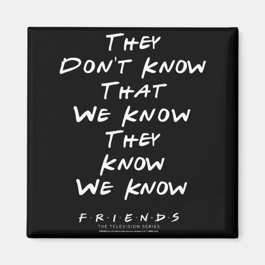 Aimant Friends They Don't Know That We Know They Know We  (Devant)