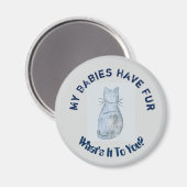 Aimant frigo "Mes bébés ont de la fourrure" (Recto/Verso)