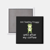 Aimant Frog Funny Coffee Quote Not Feeling Froggy Until A (Recto/Verso)