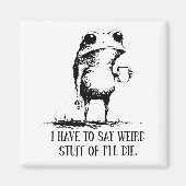 Aimant Frog I Have To Say Weird Stuff Or I'll Die (Devant)