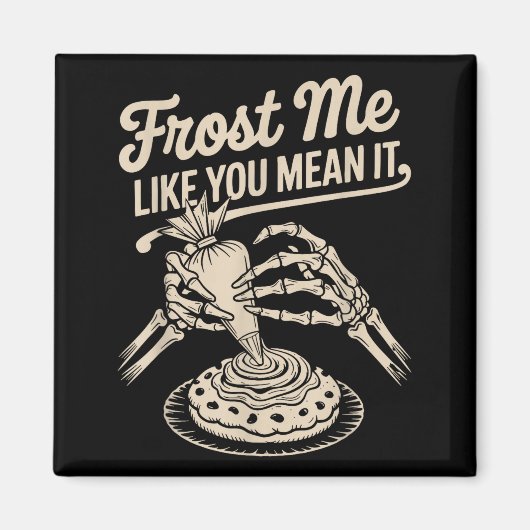 Aimant Frost Me Like You Mean It Funny Baking Skeleton Ha (Devant)