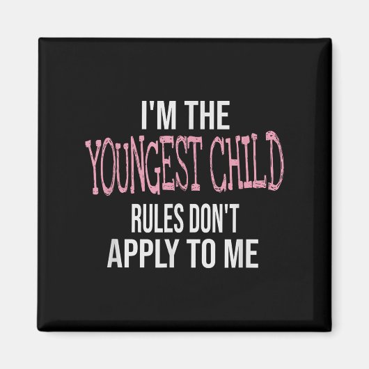 Aimant Fun & Humor Quotes & I'm The Youngest Chil (Devant)