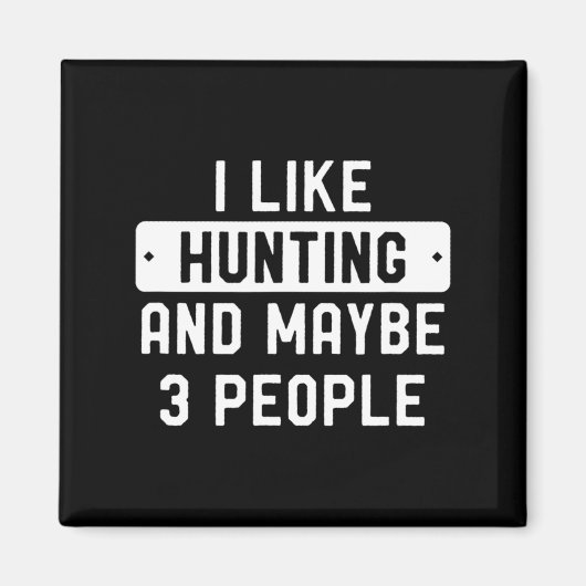 Aimant Fun Hunter Don J'Aime Chasse Et Peut-Être 3 Person (Devant)