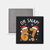 Aimant Funny 67 Christmas Oh Snap Gingerbread Man 6 7 Mem (Recto/Verso)