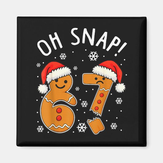 Aimant Funny 67 Christmas Oh Snap Gingerbread Man 6 7 Mem (Devant)