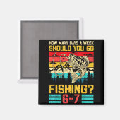 Aimant Funny 67 How Many Days A Week Should You Go Fishin (Recto/Verso)