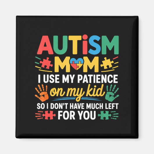 Aimant Funny Autism Parent Mom Don't Have Patience Left F (Devant)