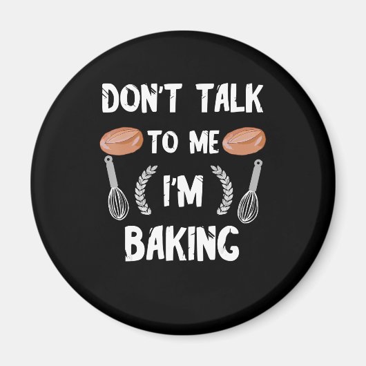 Aimant Funny baker | Dont talk to me in baking (Devant)