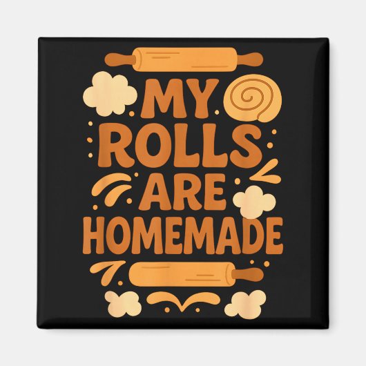 Aimant Funny Baking Humor My Rolls Are Homemade Kitchen R (Devant)