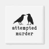 Aimant Funny Bird Attempted Murder Crow Tee  (Devant)
