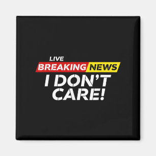 Aimant Funny Breaking News Je ne me soucie pas de l'Humou