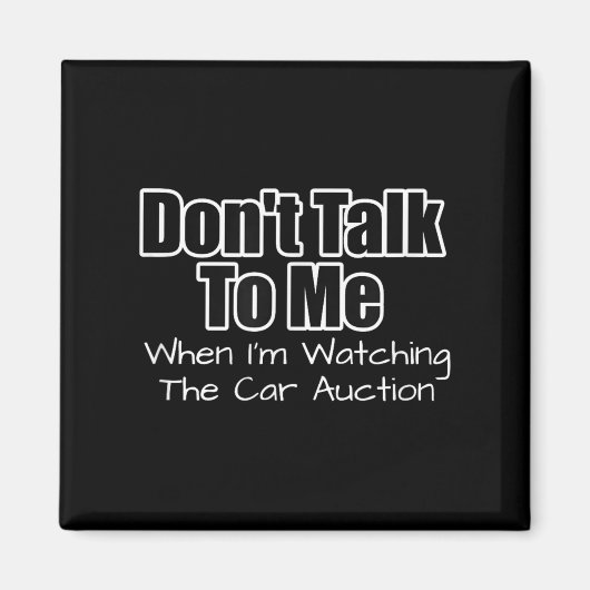 Aimant Funny Car Guy Gift - Don't Talk To Me Watching Car (Devant)