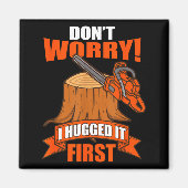 Aimant Funny Carpenter Saying - Don't Worry! I Hugged It (Devant)
