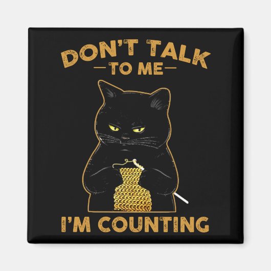 Aimant Funny Cat Knits Shirt Don't Talk To Me I'm Countin (Devant)