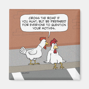 Aimant Funny Chicken Advice About Crossing the Road Squar