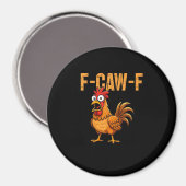 Aimant Funny Chicken Humor F-Caw-F Quote Rooster Meme Fun (Recto/Verso)