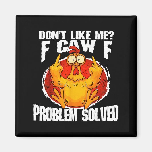 Aimant Funny Chicken Meme Don't Like Me F-caw-f Problem S (Devant)