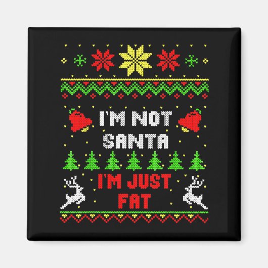 Aimant Funny Christmas Shirt. I'm Not Santa, I'm Just Fat (Devant)