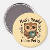 Aimant Funny Coffee Owl  Hoo’s Ready to Be Petty (Recto/Verso)